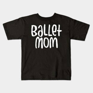 Ballet Dance Mom, Typography Ballet Mom Kids T-Shirt